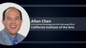 Allan Chen, VP of Institute Technology and Chief Technology Officer, California Institute of the Arts