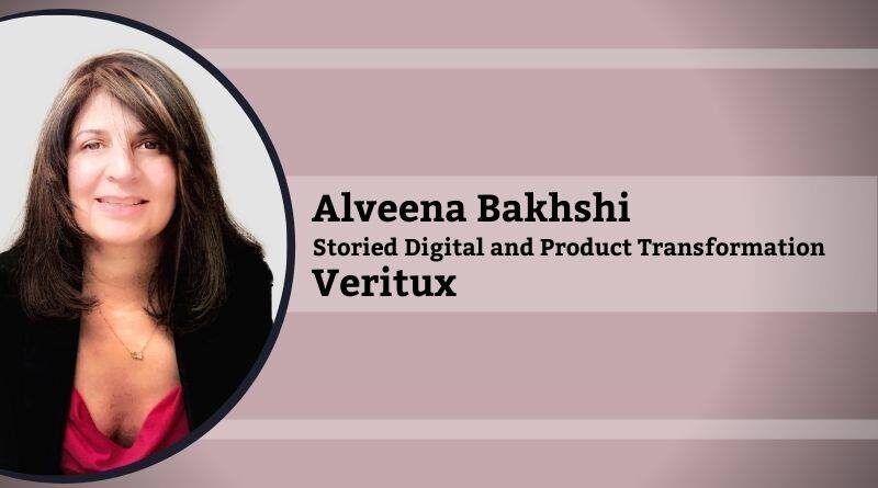 Alveena Bakhshi, Storied Digital and Product Transformation, Veritux