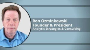 Ron Ozminkowski, Ph.D., Founder & President, Analytic Strategies & Consulting, LLC