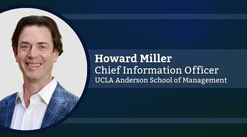 Howard Miller, Chief Information Officer, UCLA Anderson School of Management