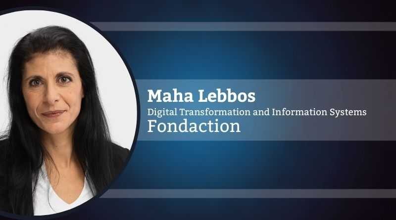 Maha Lebbos, Vice President – Digital Transformation and Information Systems, Fondaction