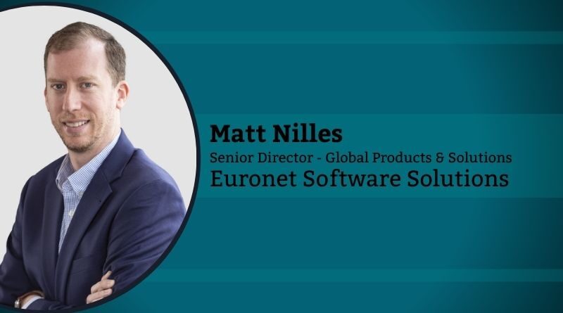 Matt Nilles, Senior Director – Global Products & Solutions, Euronet Software Solutions