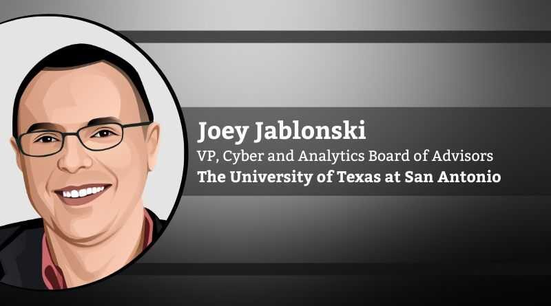Joey Jablonski, Vice President, Cyber and Analytics Board of Advisors, The University of Texas at San Antonio