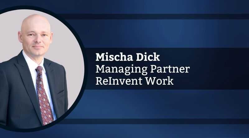 Mischa Dick, Managing Partner, ReInvent Work