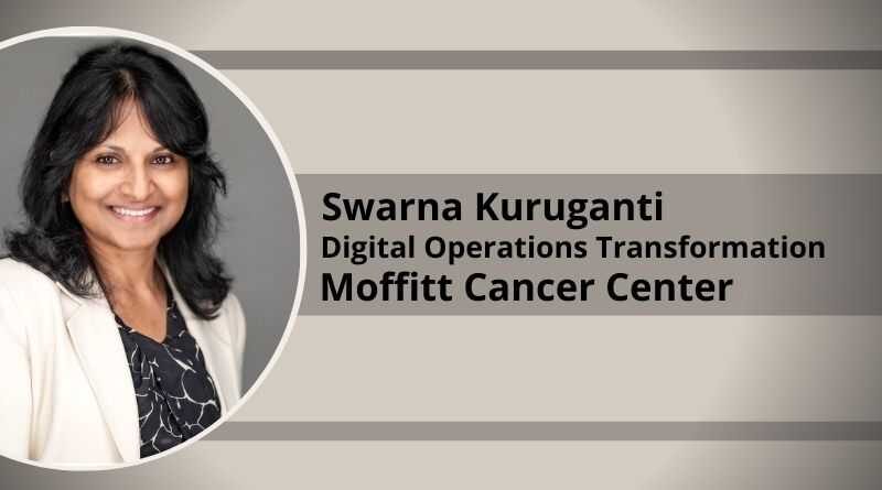 Swarna Kuruganti, Digital Operations Transformation, Moffitt Cancer Center
