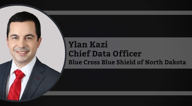 Ylan Kazi, Chief Data Officer, Blue Cross Blue Shield of North Dakota