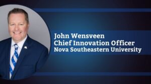 John Wensveen, Chief Innovation Officer, NSU & Executive Director, Alan B. Levan | NSU Broward Center of Innovation, Nova Southeastern University