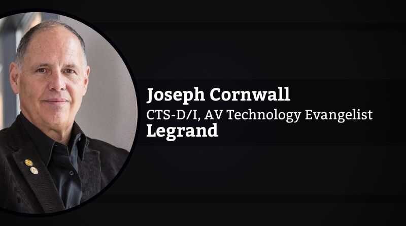 Joseph Cornwall, CTS-D/I, AV Technology Evangelist, Legrand