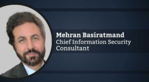 Mehran Basiratmand, Chief Information Security, Consultant