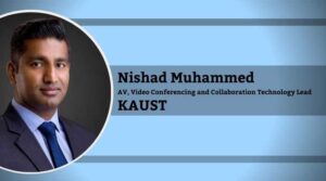 Nishad Muhammed, Audio Visual, Video Conferencing and Collaboration Technology Lead, KAUST