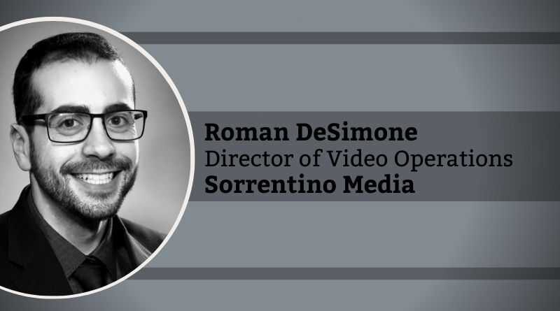 Roman DeSimone, Director of Video Operations: Sorrentino Media