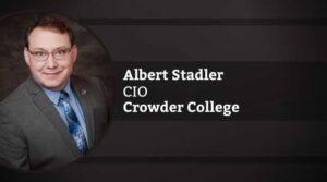 Albert Stadler, Vice President of Information Services - Chief Information Officer, Crowder College