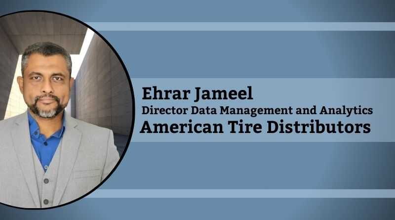 Ehrar Jameel, Director Data Management and Analytics, American Tire Distributors
