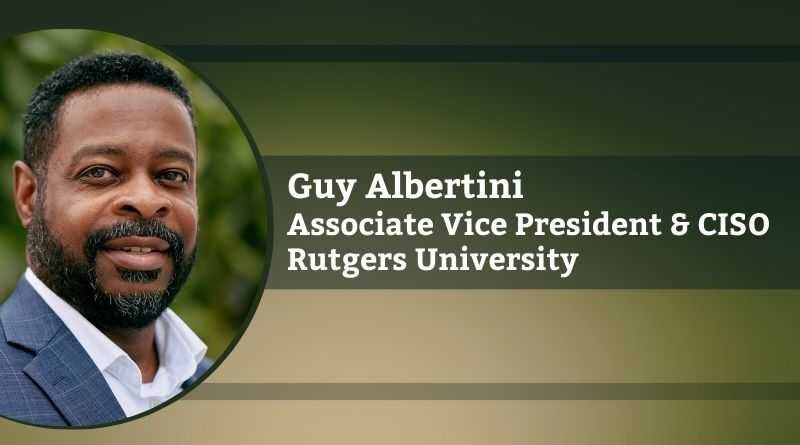 Guy Albertini, Associate Vice President and Chief Information Security Officer, Rutgers University