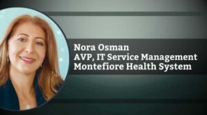 Nora Osman, Associate Vice President, IT Service Management, Montefiore Health System
