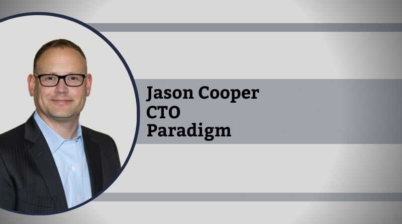 Jason Cooper, Chief Technology Officer, Paradigm