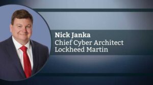 Nick Janka, Chief Cyber Architect, Lockheed Martin
