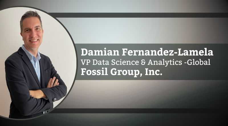 Damian Fernandez-Lamela, VP Data Science & Analytics -Global, Fossil Group, Inc.
