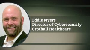 Eddie Myers, Crothall Healthcare Director of Cybersecurity