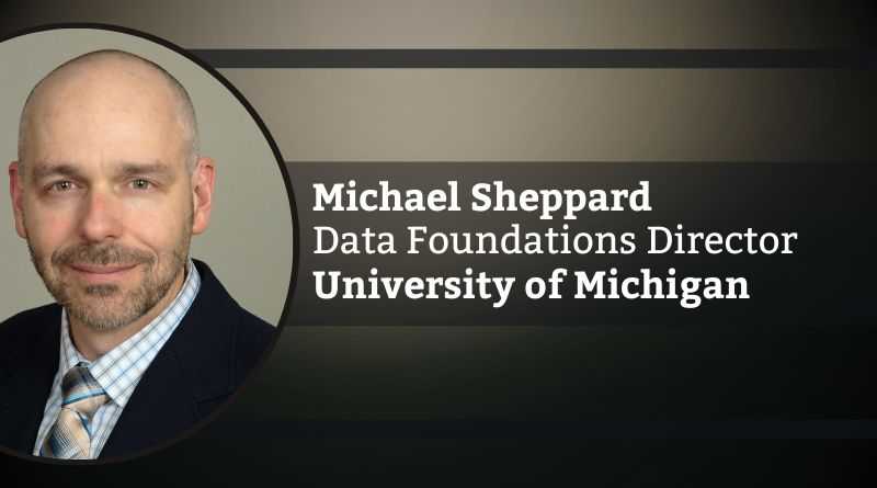 Michael Sheppard, M.S., Data Foundations Director, EDIS, HITS, University of Michigan