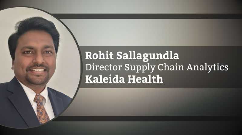 Rohit Sallagundla, Director Supply Chain Analytics, Kaleida Health