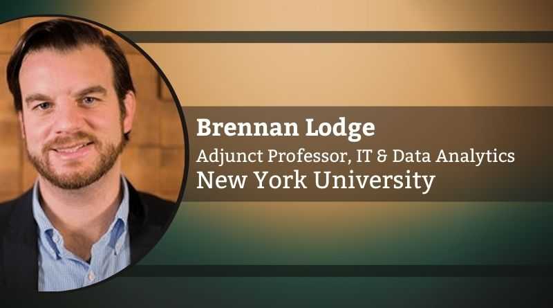 Brennan Lodge, Adjunct Professor, Information Technology & Data Analytics, New York University