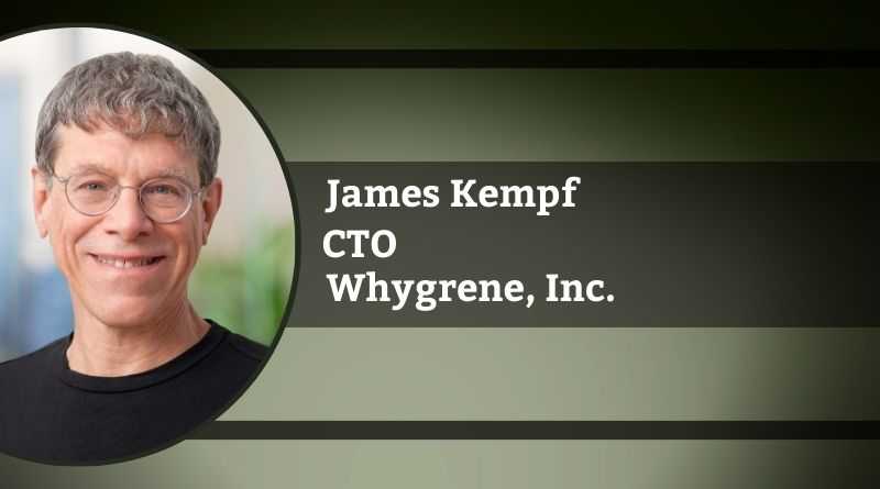 James Kempf, CTO, Whygrene, Inc.