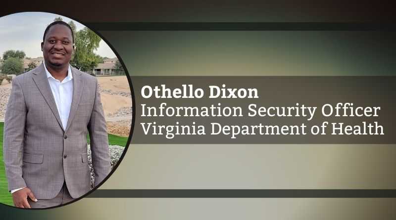 Othello Dixon, Information Security Officer, Virginia Department of Health