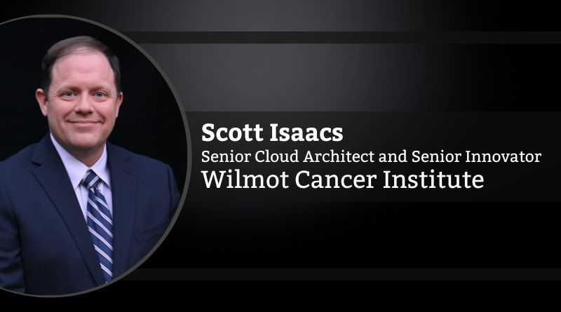 Scott Isaacs, Senior Cloud Architect and Senior Innovator, Wilmot Cancer Institute