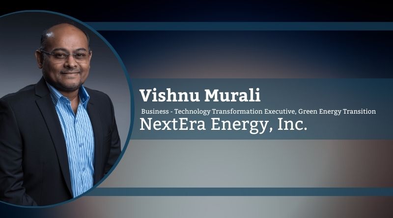 Vishnu Murali, Business - Technology Transformation Executive, Green Energy Transition, NextEra Energy, Inc.