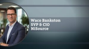 Waco Bankston, SVP & CIO, NiSource