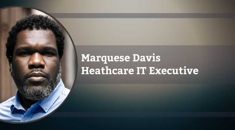 Marquese Davis, Heathcare IT Executive