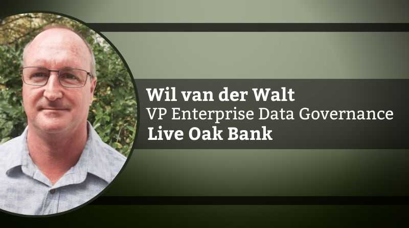 By Wil van der Walt, Vice President Enterprise Data Governance, Live Oak Bank