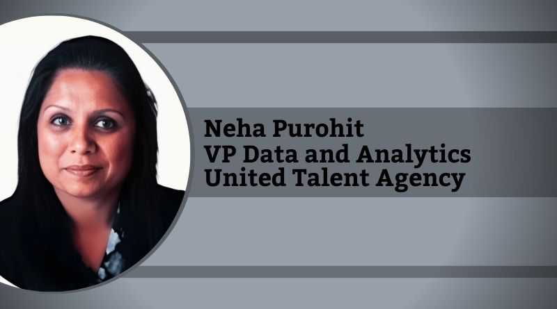 Neha Purohit, Vice President Data and Analytics, United Talent Agency