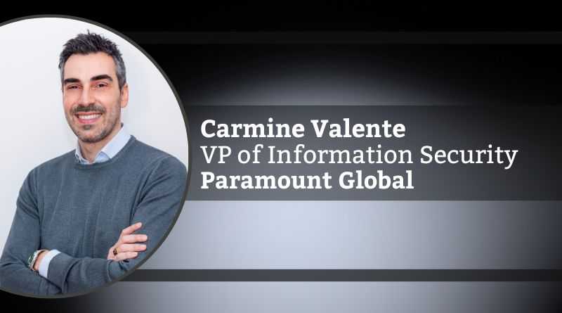 Carmine Valente, CISSP | CISM | CISA, Vice President of Information Security at Paramount Global
