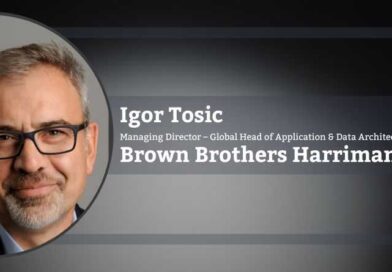 Igor Tosic, Managing Director – Global Head of Application & Data Architecture, Brown Brothers Harriman