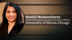 Shefali Mookencherry, Chief Information Security & Privacy Officer, University of Illinois Chicago