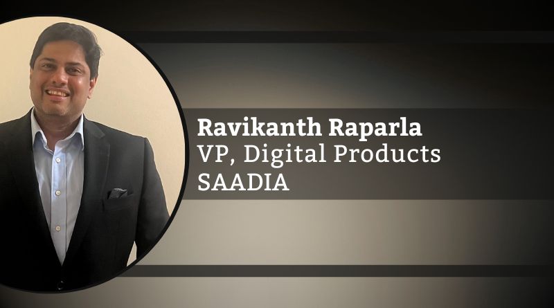 Ravikanth Raparla, Vice President, Digital Products, SAADIA