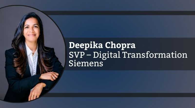 Deepika Chopra, Senior Vice President – Digital Transformation, Siemens