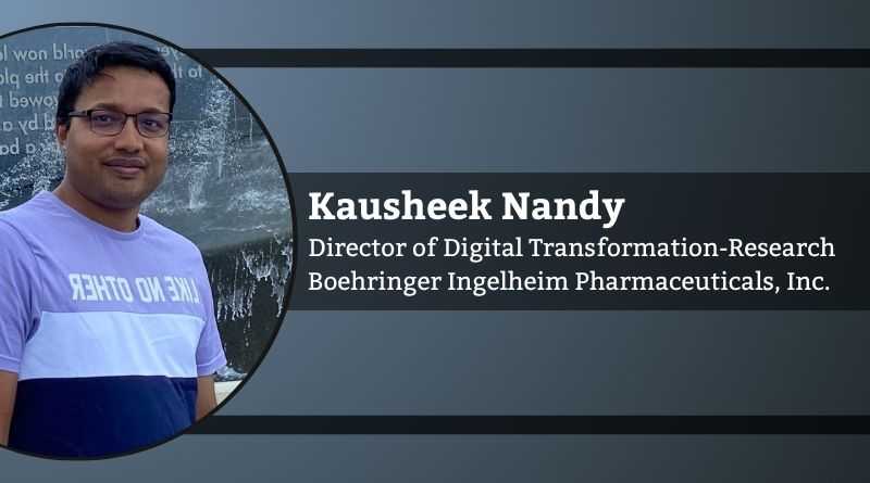 Kausheek Nandy, Director of Digital Transformation-Research, Boehringer Ingelheim Pharmaceuticals, Inc.