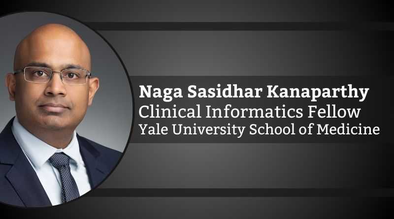 Naga Sasidhar Kanaparthy, Clinical Informatics Fellow, Yale University School of Medicine and Fellow at “The Op-Ed Project