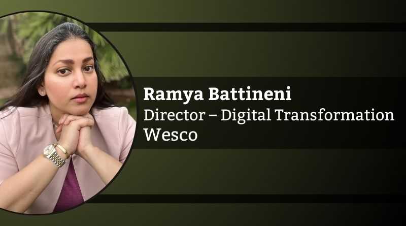 Ramya Battineni, Director – Digital Transformation, Wesco
