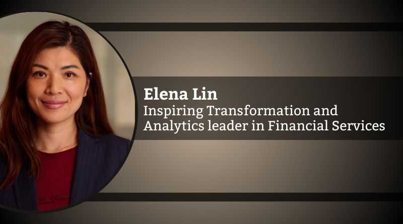 Elena Lin, inspiring Transformation and Analytics leader in Financial Services