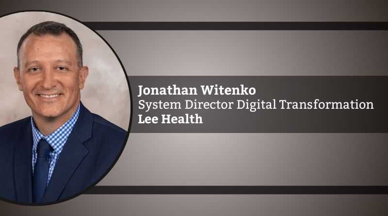 Jonathan Witenko, System Director Digital Transformation, Lee Health