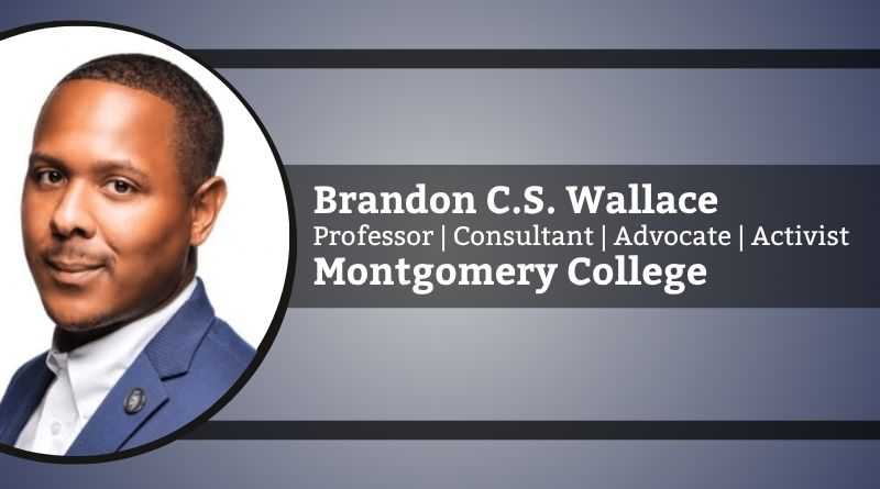 Brandon C.S. Wallace, Professor | Consultant | Advocate | Activist, Montgomery College