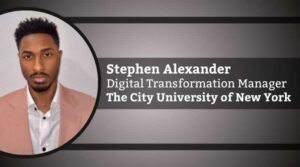 Stephen Alexander, Digital Transformation Manager, The City University of New York