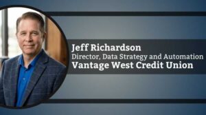 Jeff Richardson, Director, Data Strategy and Automation, Vantage West Credit Union