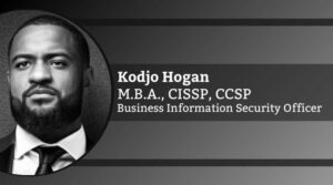Kodjo Hogan, M.B.A., CISSP, CCSP, Business Information Security Officer