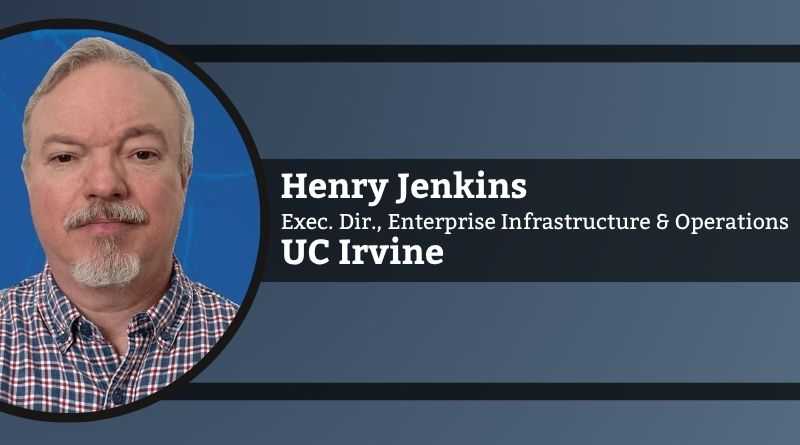 Henry Jenkins, MBA, Executive Director, Enterprise Infrastructure & Operations, UC Irvine